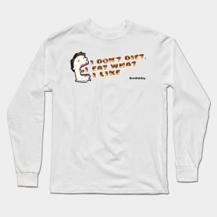 I Don't Diet Long Sleeve T-Shirt